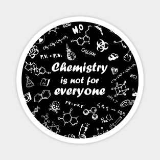 Chemistry is not for everyone Magnet
